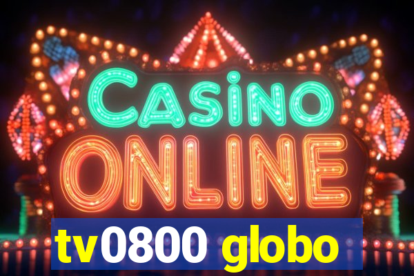 tv0800 globo